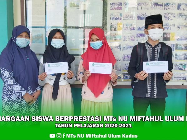 MTs NU MIFTAHUL ULUM KUDUS MEMBERIKAN PENGHARGAAN KEPADA SISWA BERPRESTASI Tahun Pelajaran 2020-2021